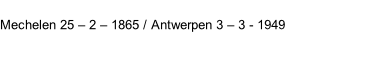 Mechelen 25 – 2 – 1865 / Antwerpen 3 – 3 - 1949