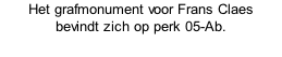 Het grafmonument voor Frans Claes  bevindt zich op perk 05-Ab.