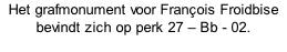 Het grafmonument voor François Froidbise bevindt zich op perk 27 – Bb - 02.