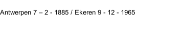 Antwerpen 7 – 2 - 1885 / Ekeren 9 - 12 - 1965