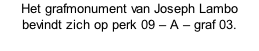 Het grafmonument van Joseph Lambo bevindt zich op perk 09 – A – graf 03.