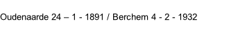 Oudenaarde 24 – 1 - 1891 / Berchem 4 - 2 - 1932