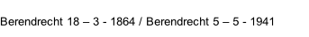 Berendrecht 18 – 3 - 1864 / Berendrecht 5 – 5 - 1941