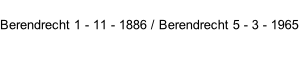 Berendrecht 1 - 11 - 1886 / Berendrecht 5 - 3 - 1965