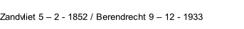 Zandvliet 5 – 2 - 1852 / Berendrecht 9 – 12 - 1933