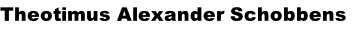 Theotimus Alexander Schobbens