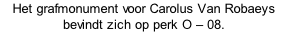 Het grafmonument voor Carolus Van Robaeys bevindt zich op perk O – 08.