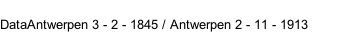 DataAntwerpen 3 - 2 - 1845 / Antwerpen 2 - 11 - 1913