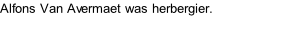 Alfons Van Avermaet was herbergier.