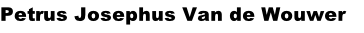 Petrus Josephus Van de Wouwer