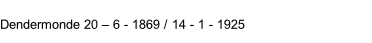 Dendermonde 20 – 6 - 1869 / 14 - 1 - 1925
