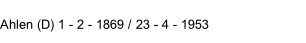 Ahlen (D) 1 - 2 - 1869 / 23 - 4 - 1953