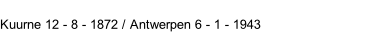 Kuurne 12 - 8 - 1872 / Antwerpen 6 - 1 - 1943