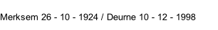 Merksem 26 - 10 - 1924 / Deurne 10 - 12 - 1998