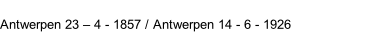 Antwerpen 23 – 4 - 1857 / Antwerpen 14 - 6 - 1926