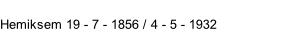 Hemiksem 19 - 7 - 1856 / 4 - 5 - 1932